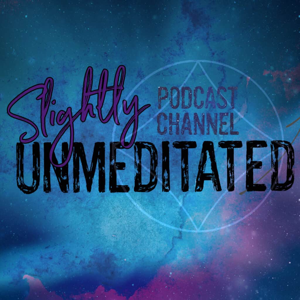 Best Podcasts on Spirituality: The Slightly Unmeditated Podcast Channel