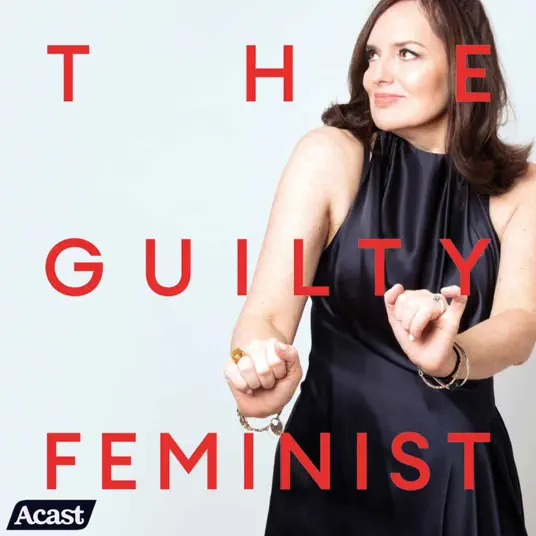 Best Podcasts for Women: The Guilty Feminist