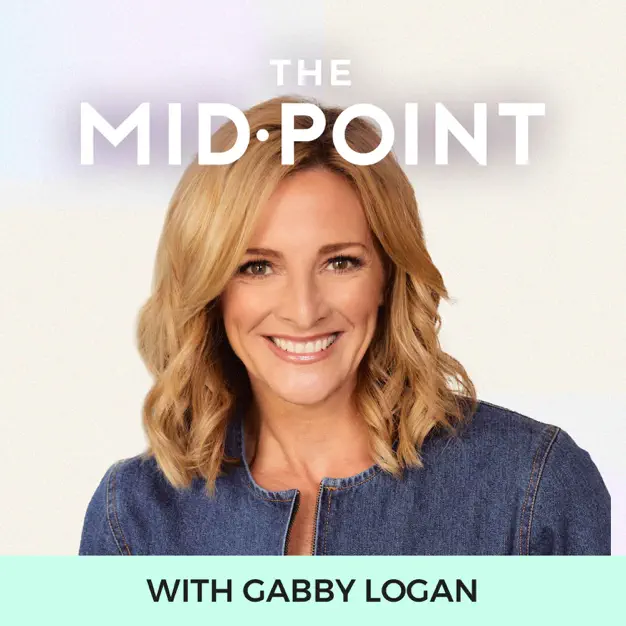 Best Podcasts for Women: The Mid-Point with Gabby Logan
